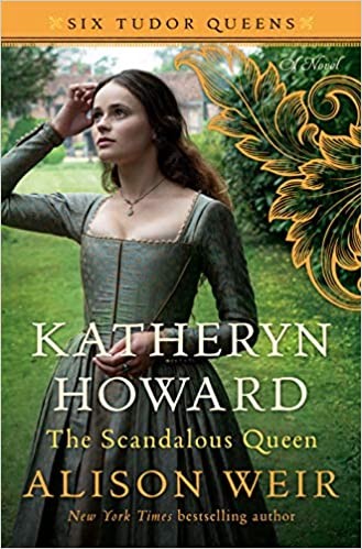 Katheryn Howard, the Scandalous Queen