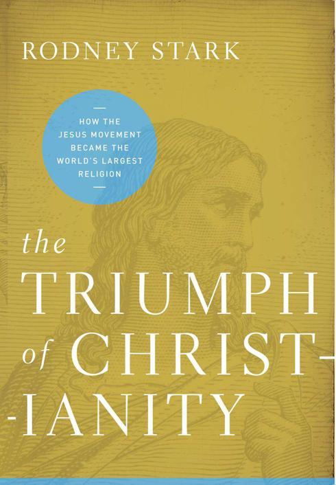 The Triumph of Christianity: How the Jesus Movement Became the World's Largest Religion