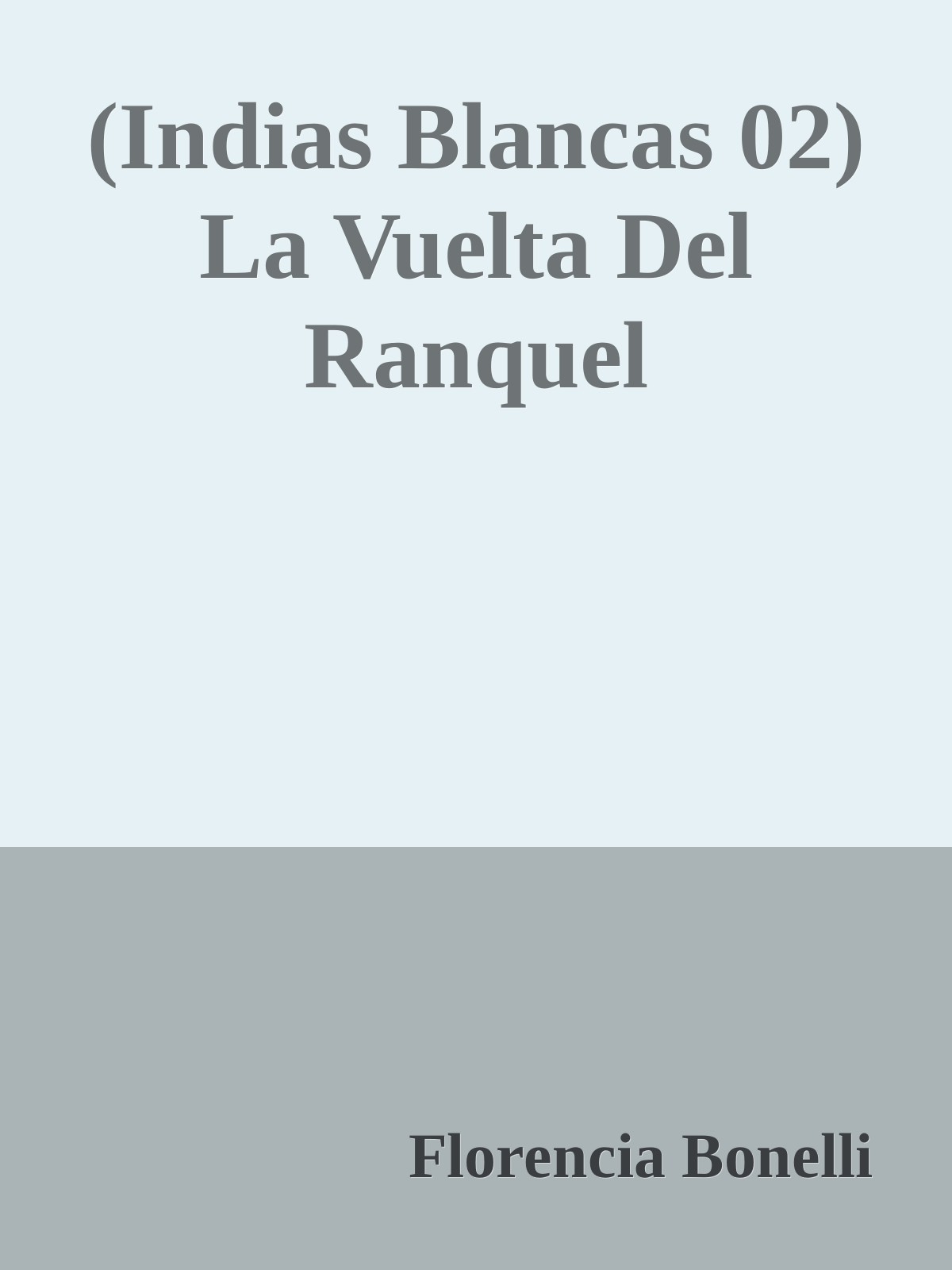 (Indias Blancas 02) La Vuelta Del Ranquel