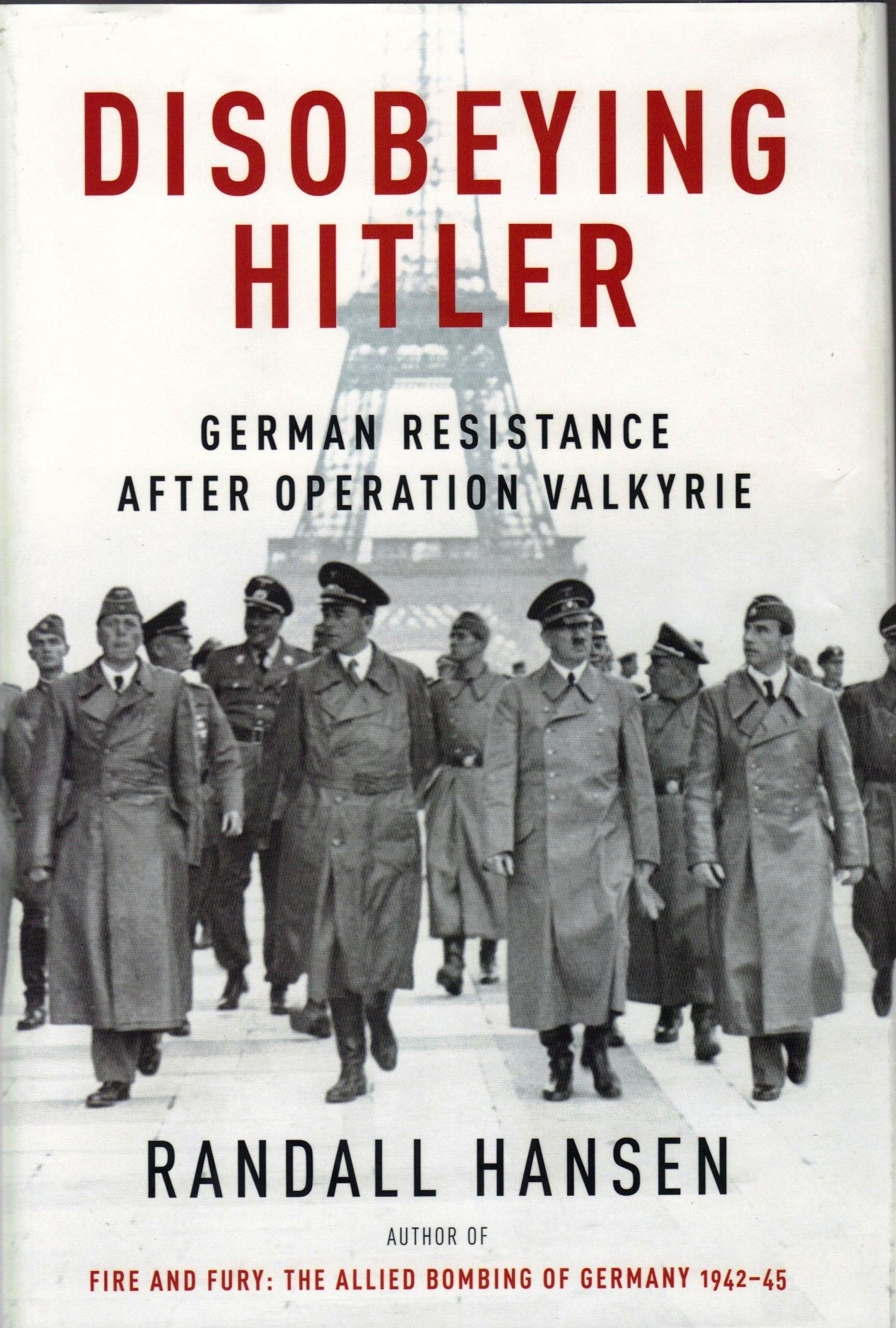 Disobeying Hitler: German Resistance in the Last Year of WWII