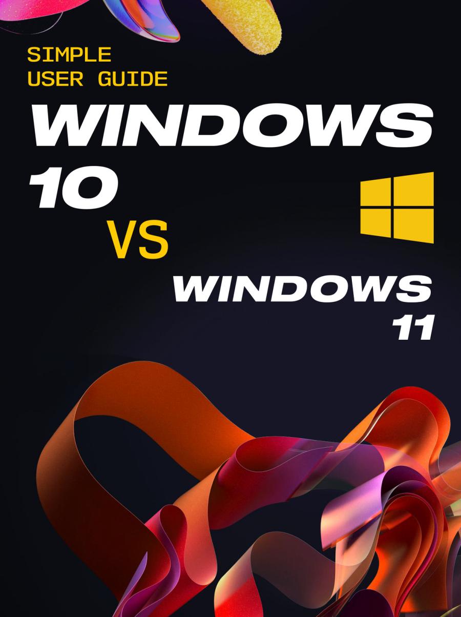 Simple User Guide: Windows 10 vs Windows 11