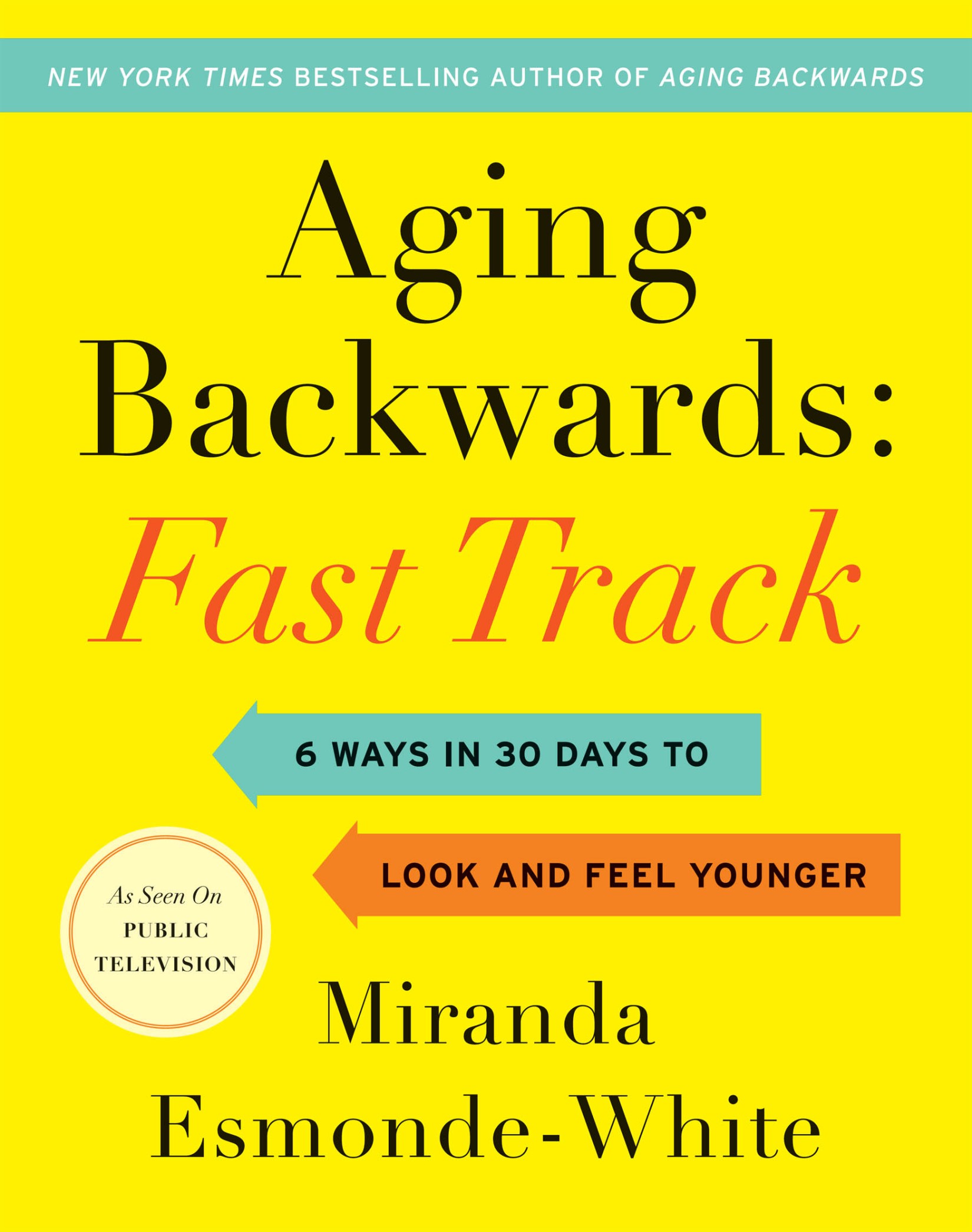 Fast Track: 6 Ways in 30 Days to Look and Feel Younger