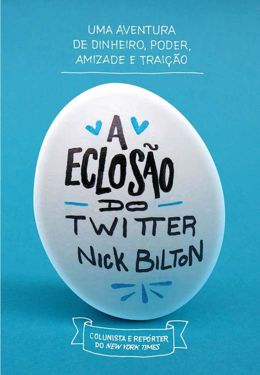 A eclosão do Twitter – Uma aventura de dinheiro, poder, amizade e traição