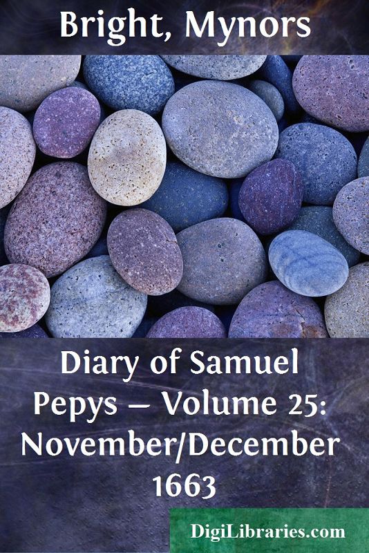 Diary of Samuel Pepys — Volume 25: November/December 1663