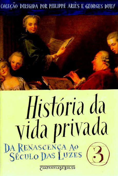 História da Vida Privada 03 - Da Renascença ao Século das Luzes