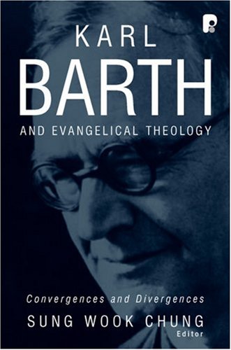 Karl Barth and Evangelical Theology: Convergences and Divergences