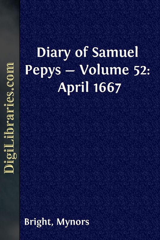 Diary of Samuel Pepys — Volume 52: April 1667