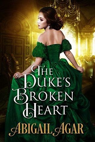 The Duke's Broken Heart by Abigail Agar