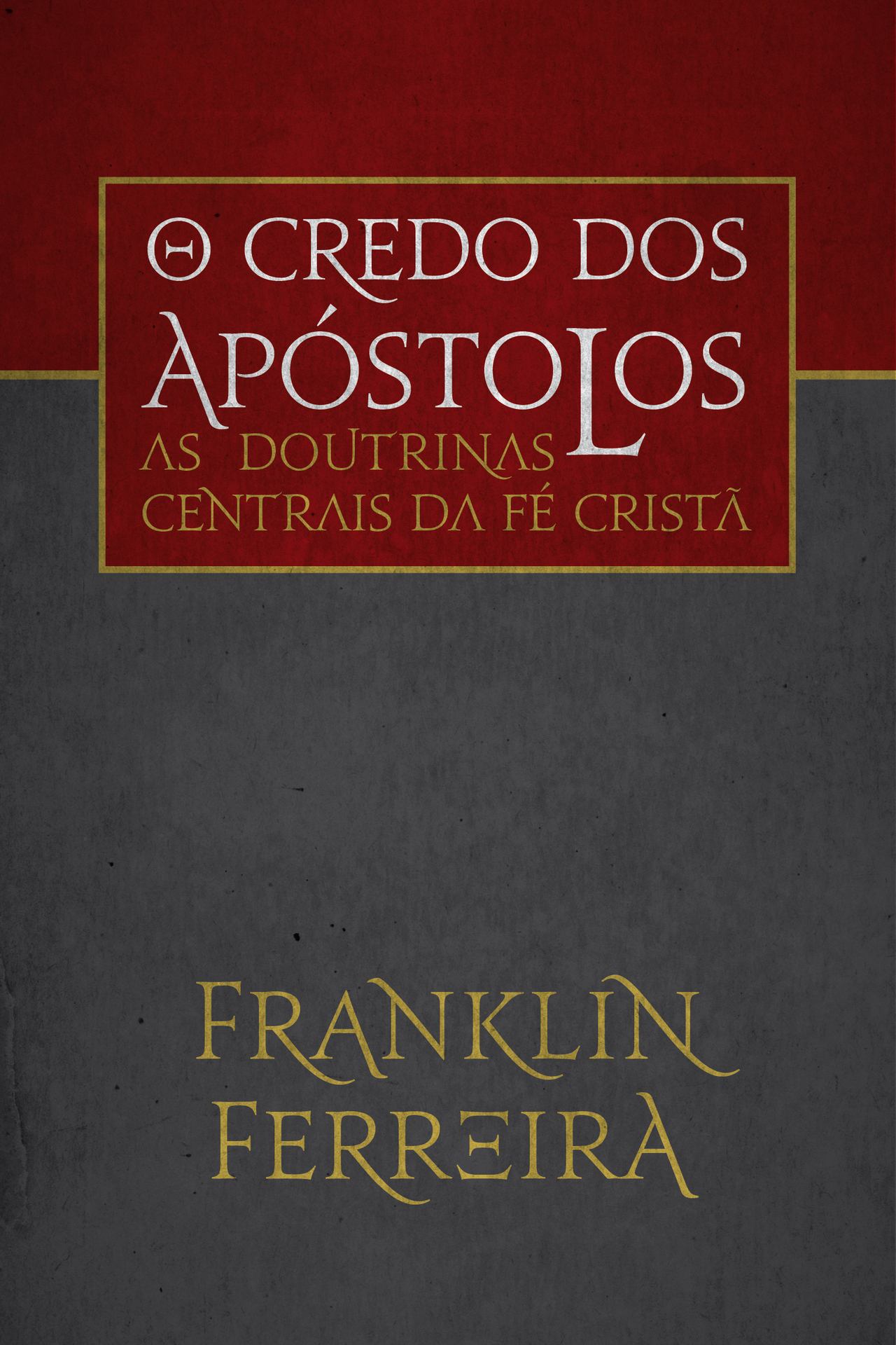 O Credo dos Apóstolos: as doutrinas centrais da fé cristã