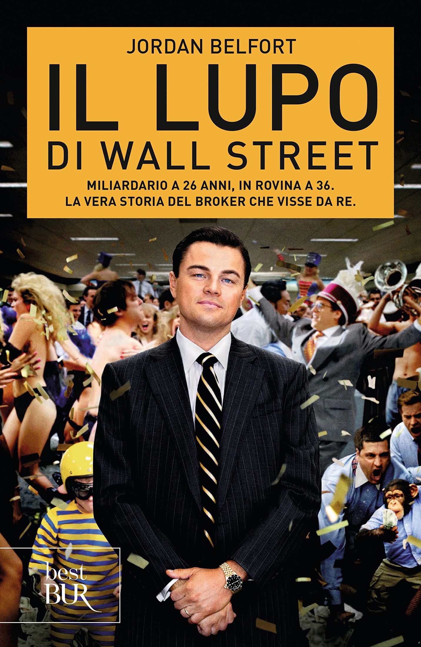 Belfort Jordan - 2007 - Il lupo di Wall Street: Miliardario a 26 anni, in rovina a 36. La vera storia del broker che visse da re