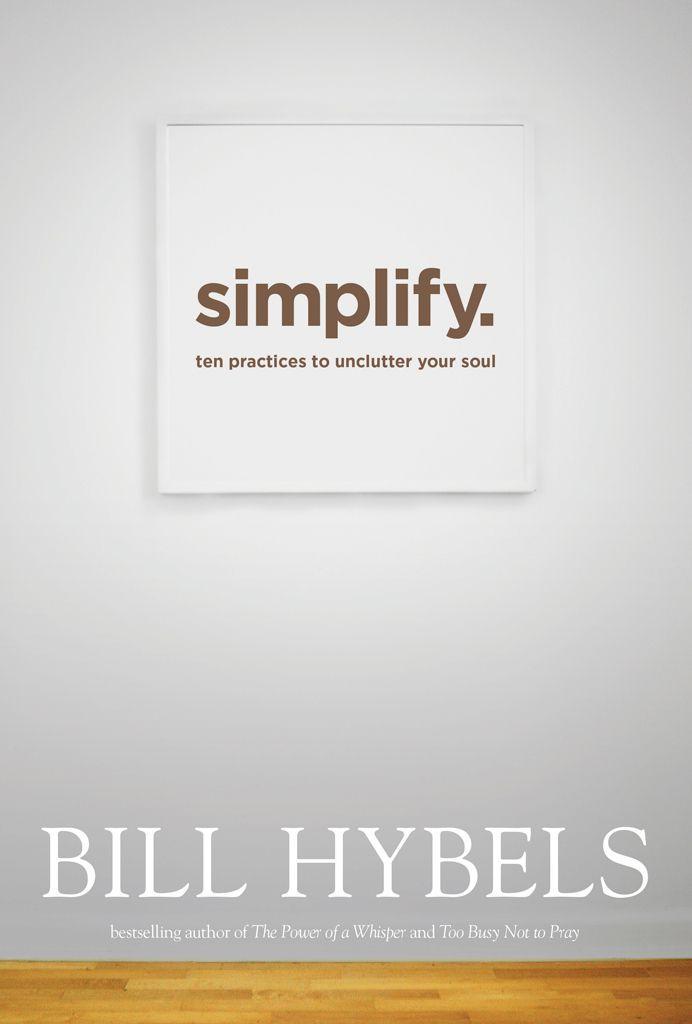 Simplify: Ten Practices to Unclutter Your Soul