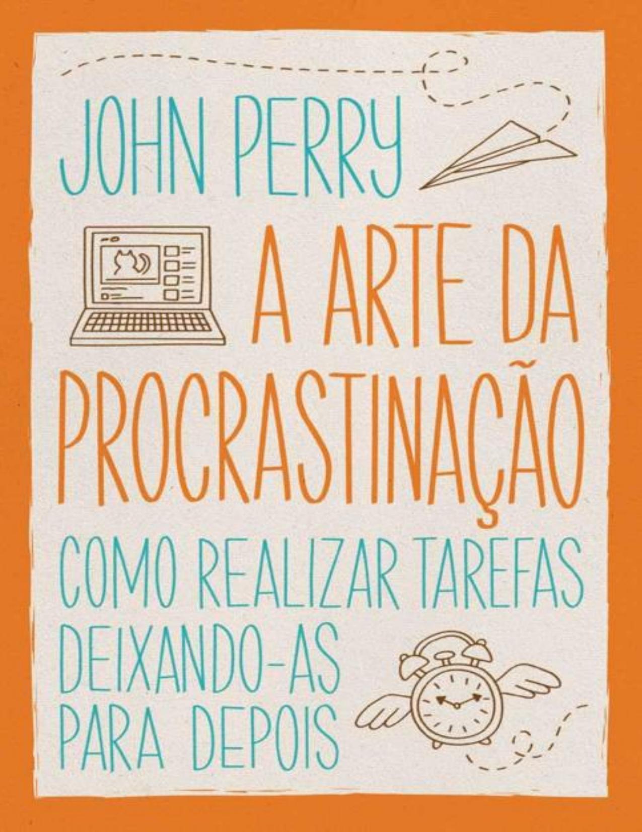 A arte da procrastinação – Como realizar tarefas deixando-as para depois