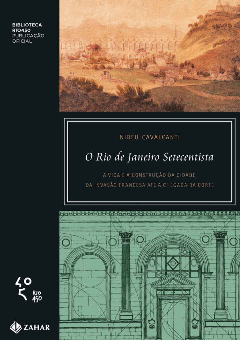 O Rio de Janeiro setecentista: A vida e a construção da cidade da invasão francesa até a chegada da corte