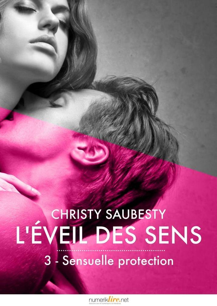 L'Éveil des sens, tome 3: Sensuelle protection