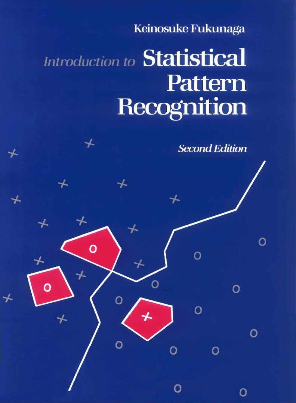 Introduction to Statistical Pattern Recognition Second Edition