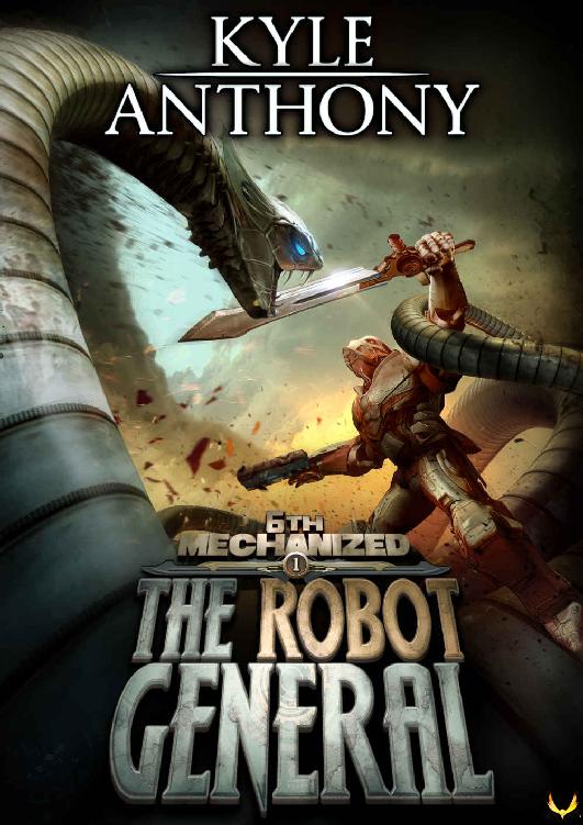 The Robot General: An Epic Military Sci-Fi Series (6th Mechanized Book 1)