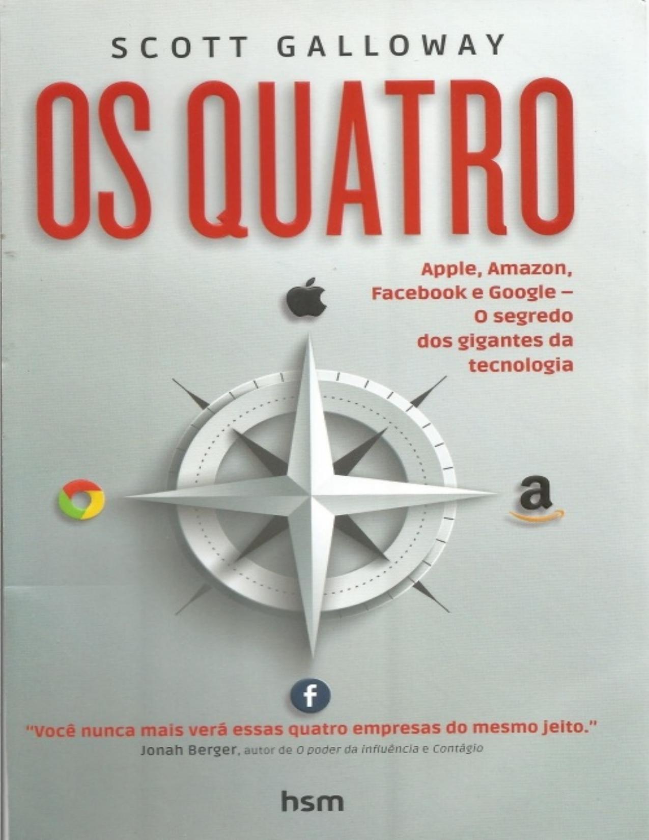 Os Quatro - Apple, Amazon, Facebook e Google. O Segredo dos Gigantes da Tecnologia