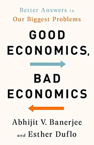 Good Economics for Hard Times: Better Answers to Our Biggest Problems