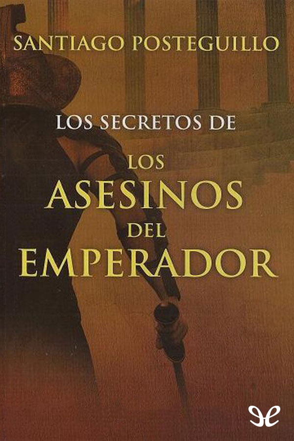 Los secretos de Los asesinos del emperador. Trilogía de Trajano I,5