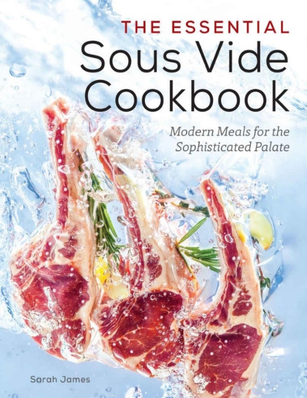 The Essential Sous Vide Cookbook: Modern Meals for The Sophisticated Palate