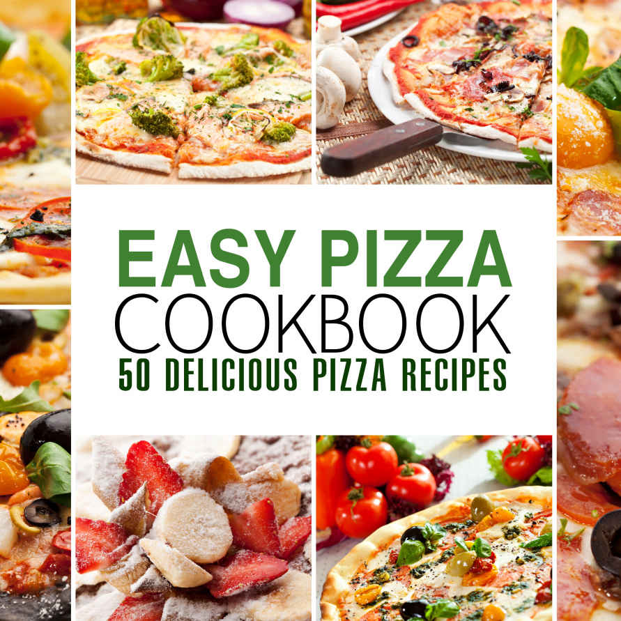 Easy Pizza Cookbook: 50 Delicious Pizza Recipes