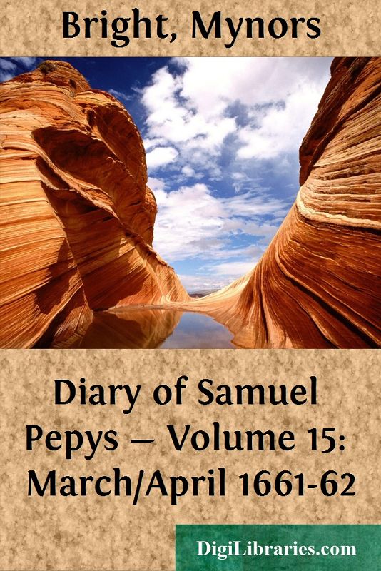 Diary of Samuel Pepys — Volume 15: March/April 1661-62