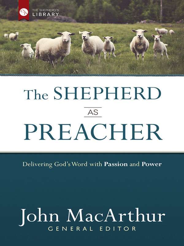 The Shepherd as Preacher: Delivering God's Word With Passion and Power