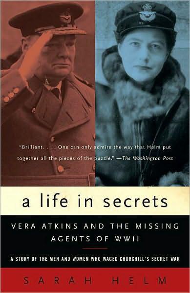 Life in Secrets: Vera Atkins;the Missing Agents of WWII