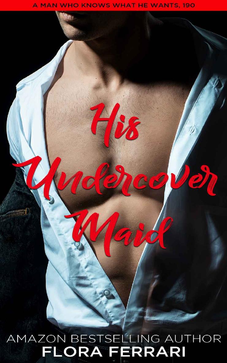 His Undercover Maid: An Instalove Possessive Romance (A Man Who Knows What He Wants Book 190)