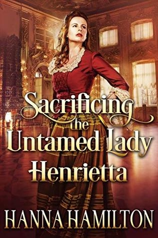 Sacrificing the Untamed Lady Henrietta