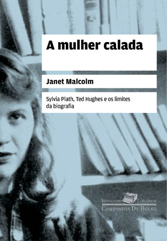 A Mulher Calada - Sylvia Plath, Ted Hughes e Os Limites da Biografia