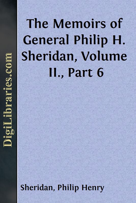 The Memoirs of General Philip H. Sheridan, Volume II., Part 6