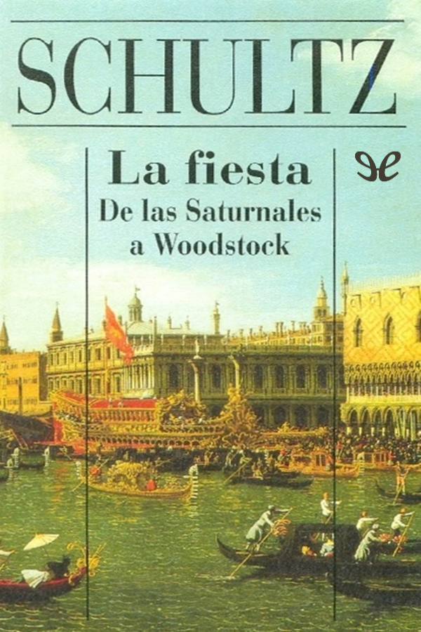 La fiesta. De las Sarturnales a Woodstock