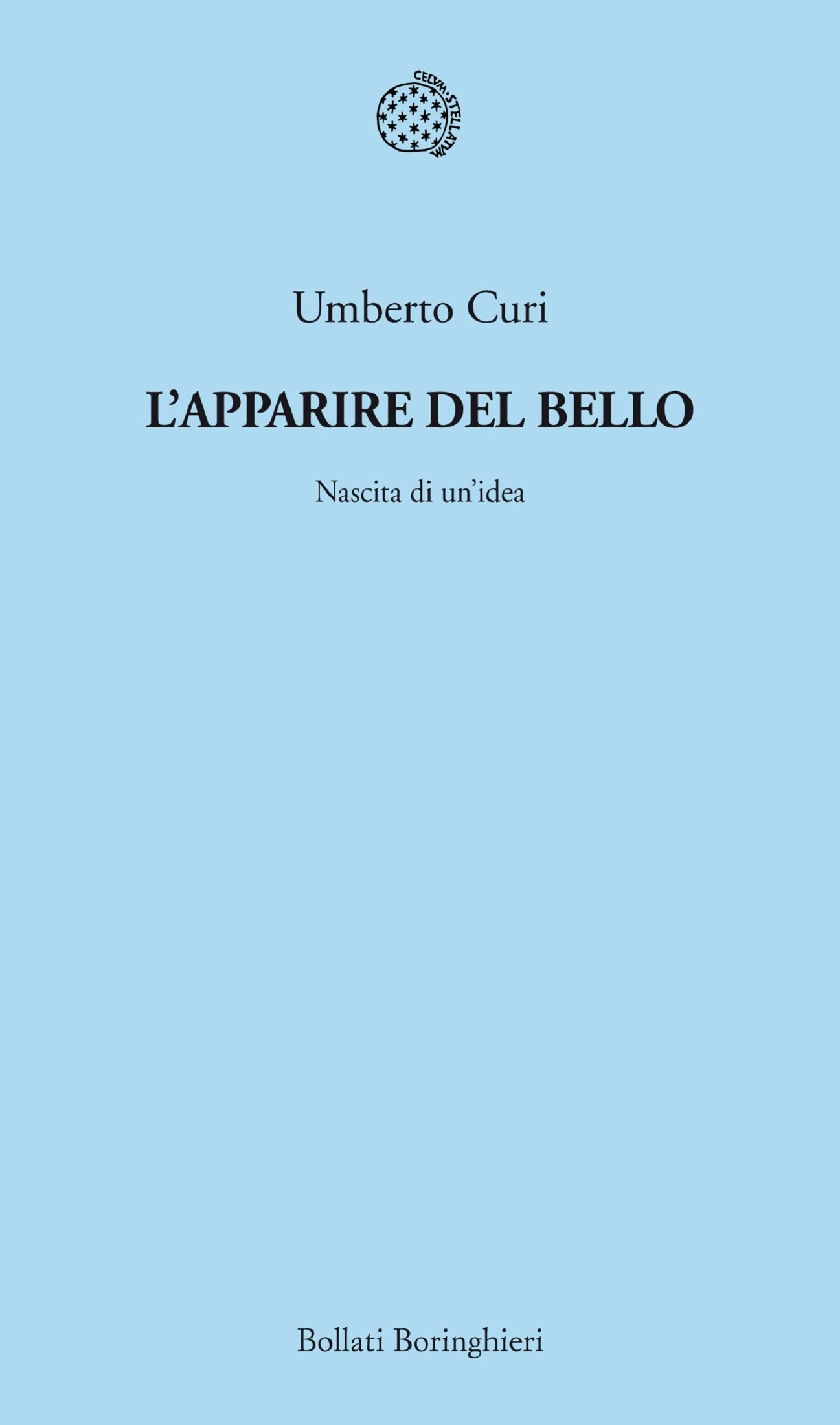 Curi Umberto - 2013 - L'apparire del bello: Nascita di un'idea