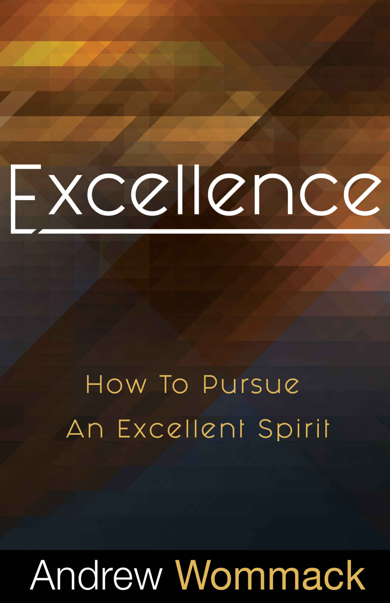 Excellence: How to Pursue an Excellent Spirit