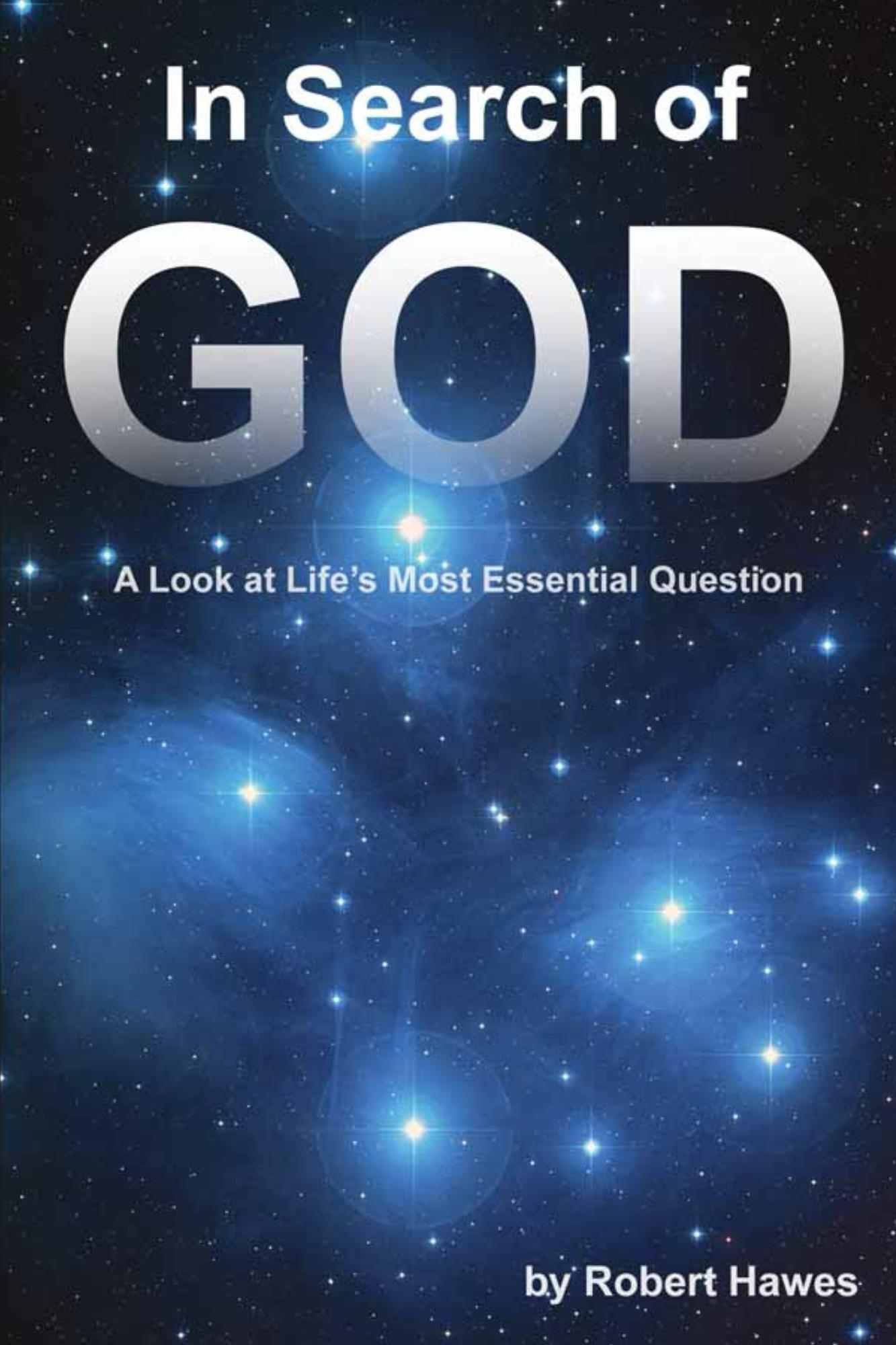 In Search of God: A Look at Life's Most Essential Question