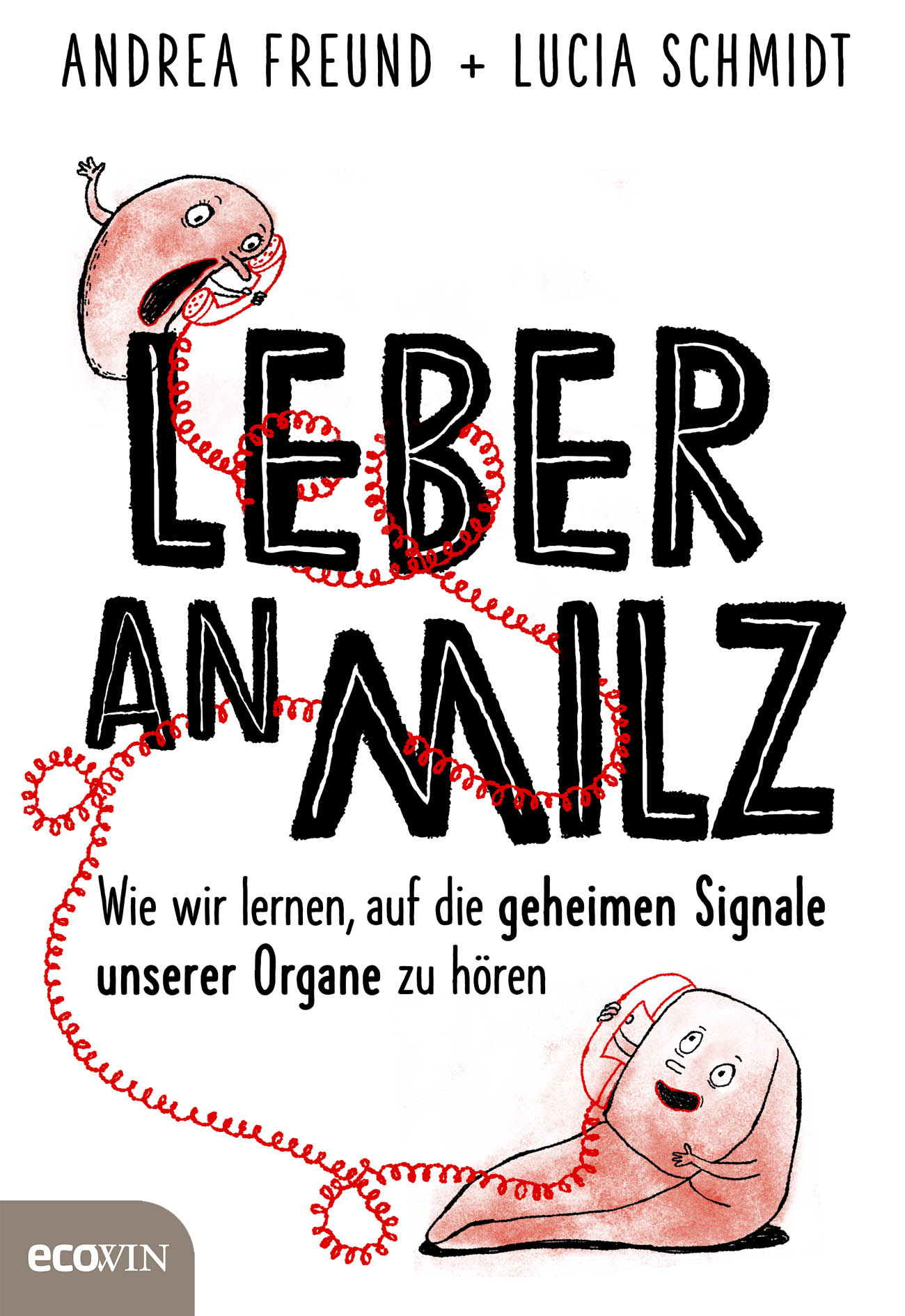 Leber an Milz - Wie wir lernen auf die geheimen Signale unserer Organe zu hoeren