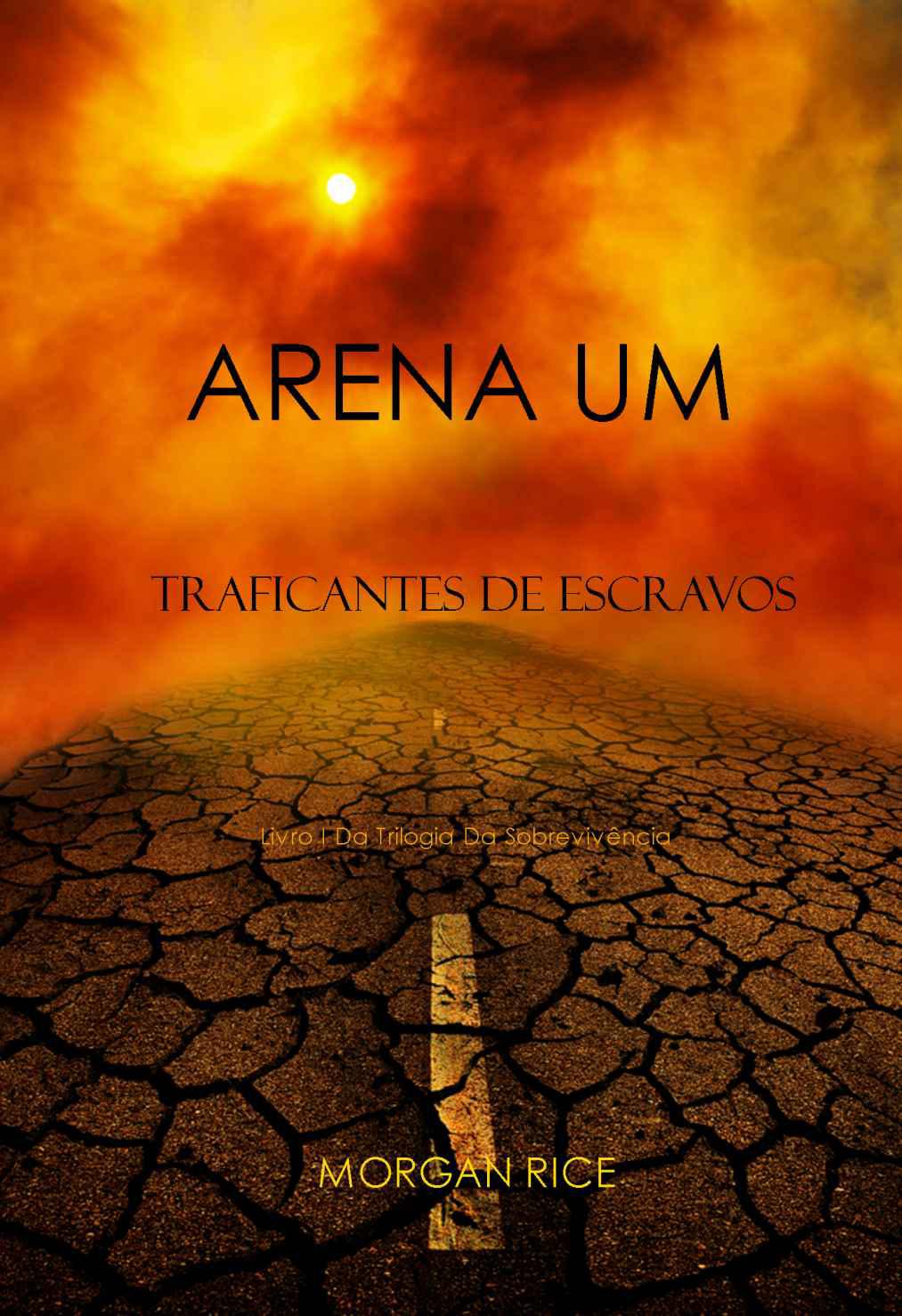 Arena Um: Traficantes De Escravos (Livro I Da Trilogia Da Sobrevivência)