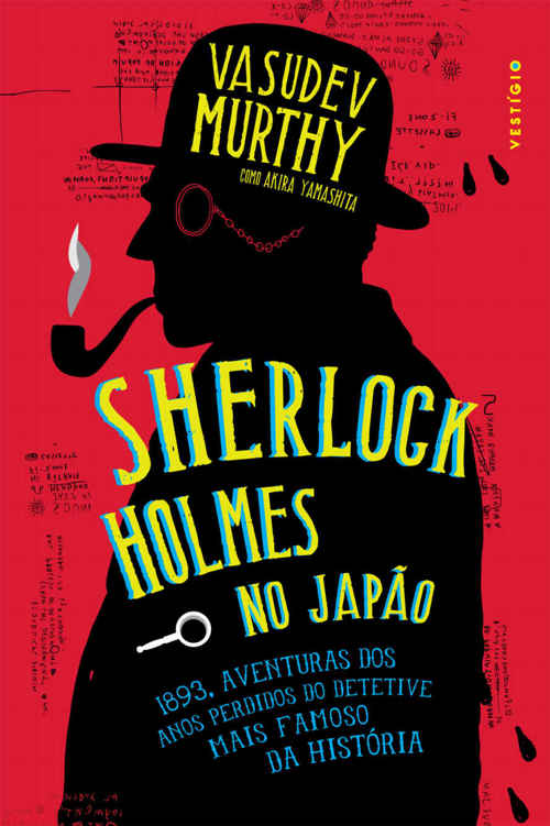 Sherlock Holmes no Japão: 1893, aventuras dos anos perdidos no detetive mais famoso da história