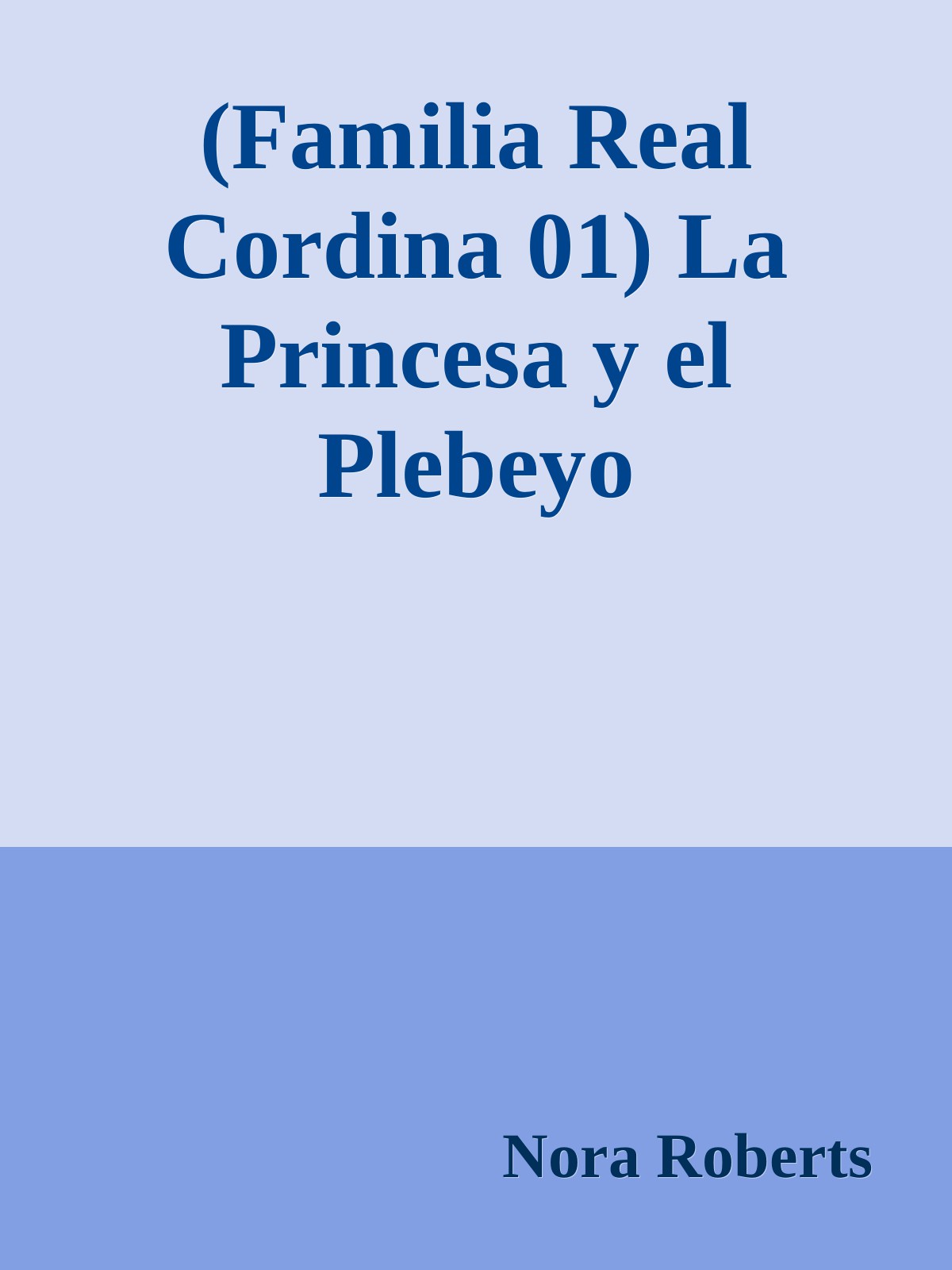 (Familia Real Cordina 01) La Princesa y el Plebeyo