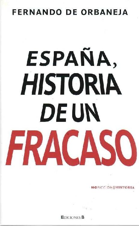 ESPANA_ HISTORIA DE UN FRACASO - Fernando de Orbaneja