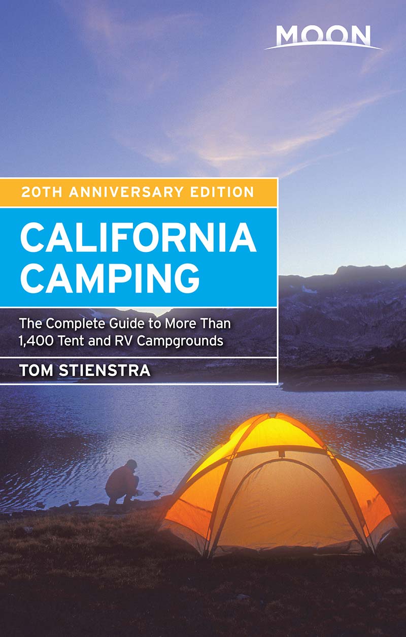 Moon California Camping: The Complete Guide to More Than 1,400 Tent and RV Campgrounds (Moon Outdoors)