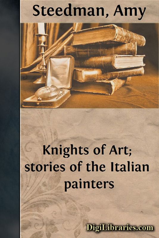 Knights of Art; stories of the Italian painters