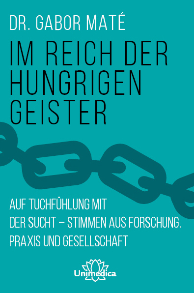 Im Reich der hungrigen Geister: Auf Tuchfühlung mit der Sucht - Stimmen aus Forschung, Praxis und Gesellschaft (German Edition)