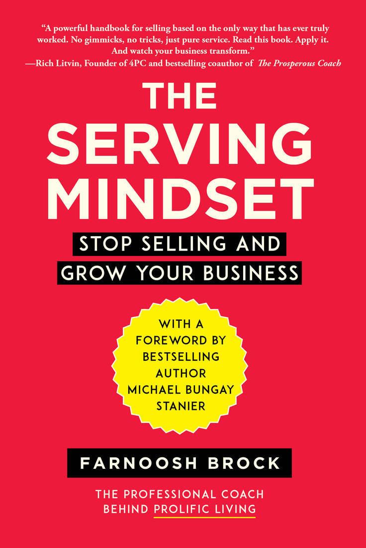 The Serving Mindset: Stop Selling and Grow Your Business