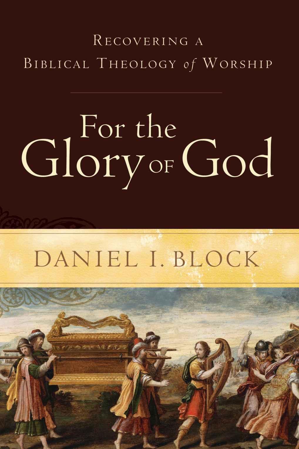 For the Glory of God: Recovering a Biblical Theology of Worship