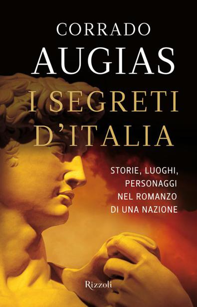 I Segreti D'Italia. Storie, Luoghi, Personaggi Nel Romanzo Di Una Nazione