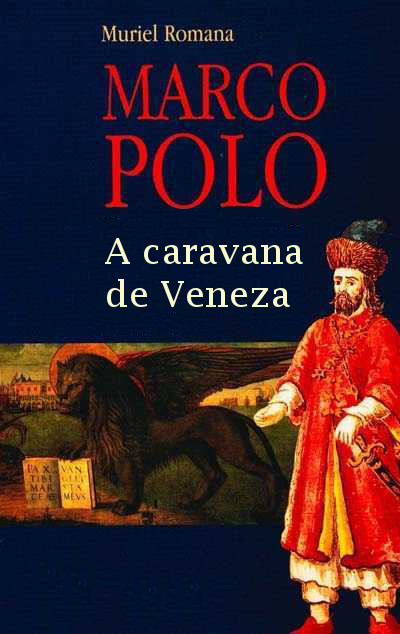 Marco Polo – A Caravana de Veneza