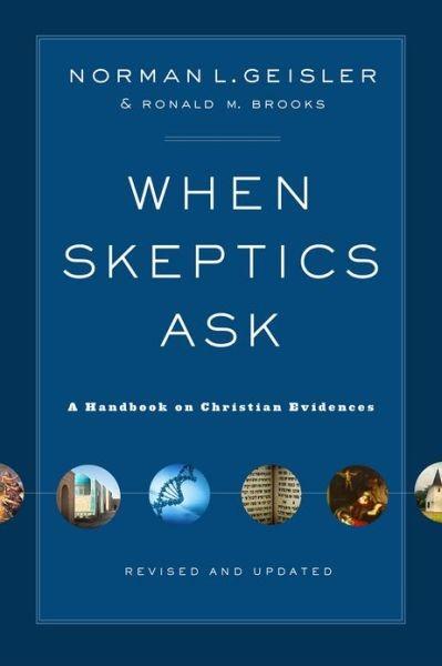 When Skeptics Ask: A Handbook on Christian Evidences