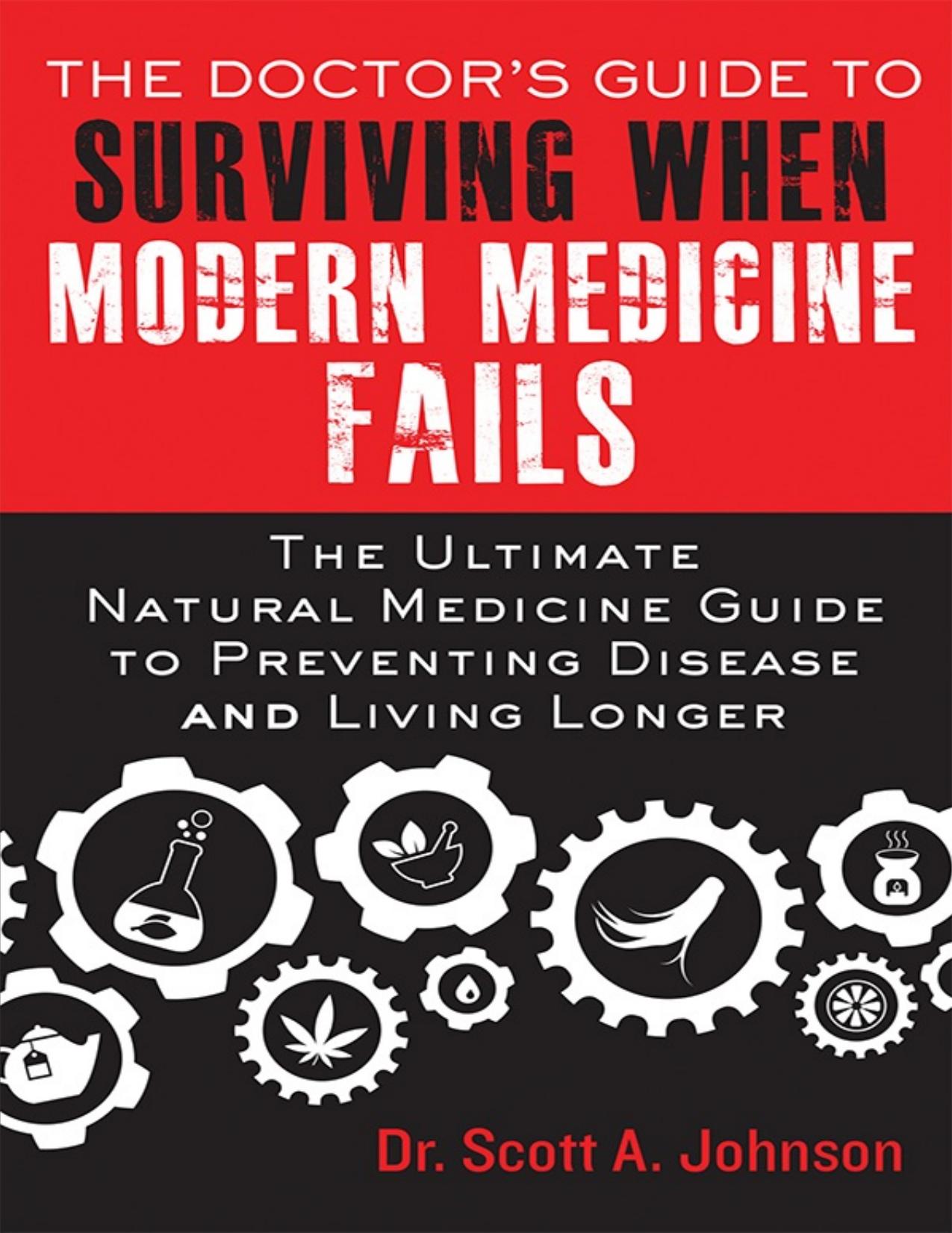 The doctor\'s guide to surviving when modern medicine fails the ultimate natural medicine guide to preventing disease and living longer - PDFDrive.com